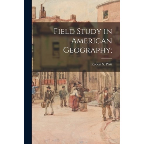 (영문도서) Field Study in American Geography; Paperback, Hassell Street Press
