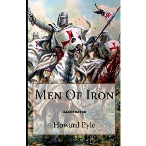 Men of Iron Illustrated Paperback, Independently Published, English, 9798738097485