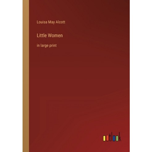 (영문도서) Little Women: in large print Paperback, Outlook Verlag, English, 9783368252922
