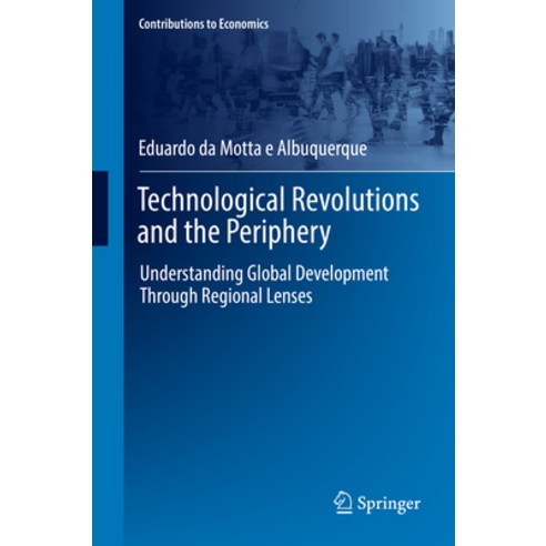 (영문도서) Technological Revolutions and the Periphery: Understanding Global Development Through Regiona... Hardcover, Springer, English, 9783031434358