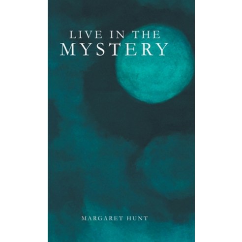 Live in the Mystery Hardcover, Balboa Press