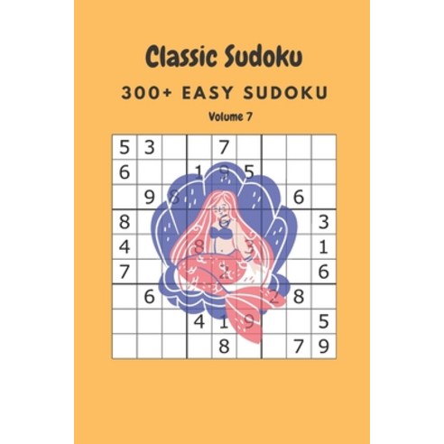 Classic Sudoku: 300+ Easy sudoku Volume 7 Paperback, Independently Published