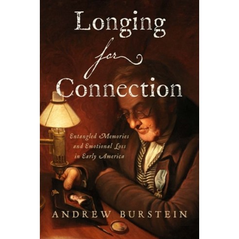 (영문도서) Longing for Connection: Entangled Memories and Emotional Loss in Early America Hardcover, Johns Hopkins University Press, English, 9781421448305