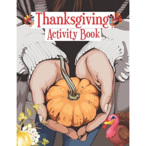 Thanksgiving Activity Book: Riddles coloring Doodle Maze and So Many More Inside! Paperback, Independently Published, English, 9798551682011
