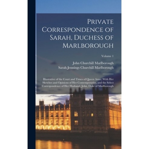 (영문도서) Private Correspondence of Sarah Duchess of Marlborough: Illustrative of the Court and Times ... Hardcover, Legare Street Press, English, 9781016400763
