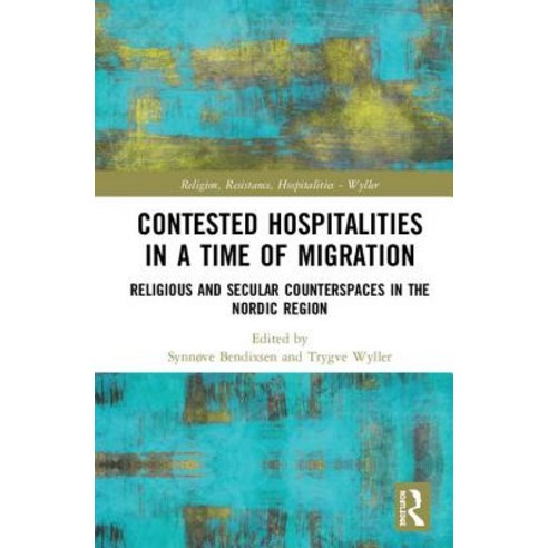 Contested Hospitalities in a Time of Migration: Religious and Secular Counterspaces in the Nordic Re... Hardcover, Routledge, English, 9780367222109