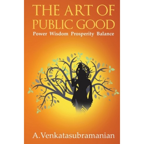 (영문도서) The Art of Public Good: Power Wisdom Prosperity Balance Paperback, Notion Press, English, 9781648506505
