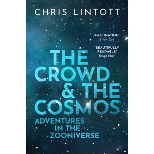 The Crowd and the Cosmos: Adventures in the Zooniverse Paperback, Oxford University Press, USA