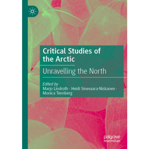 (영문도서) Critical Studies of the Arctic: Unravelling the North Paperback, Palgrave MacMillan, English, 9783031111228