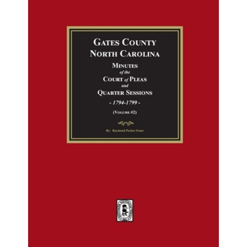 (영문도서) Gates County North Carolina Minutes of the Court of Pleas and Quarter Sessions 1794-1799. (... Paperback, Southern Historical Press, English, 9781639141821