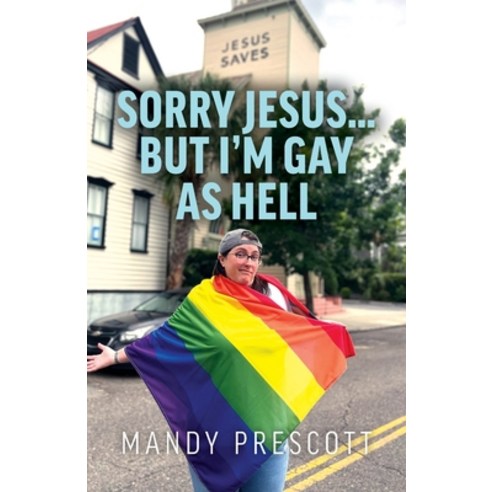 (영문도서) Sorry Jesus... but I''m Gay as Hell Paperback, Palmetto Publishing, English, 9798822913110