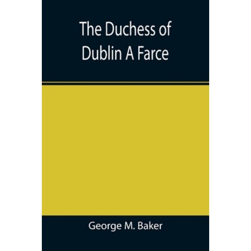 (영문도서) The Duchess of Dublin A Farce Paperback, Alpha Edition, English, 9789355345004
