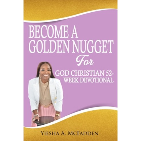 (영문도서) Become A Golden Nugget For God 52 Week Christian Devotion Paperback, Pataskity Publishing Co., English, 9781948605656