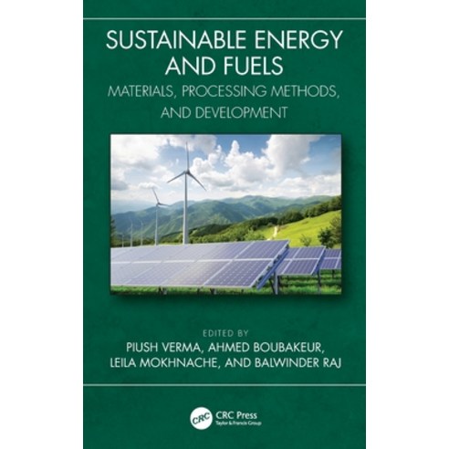 (영문도서) Sustainable Energy and Fuels: Materials Processing Methods and Development Hardcover, CRC Press, English, 9781032480916