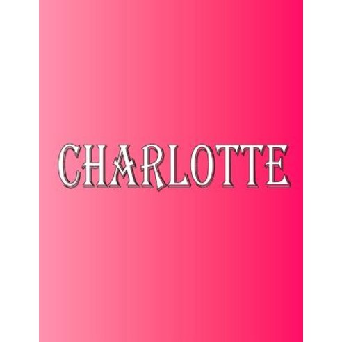 (영문도서) Charlotte: 100 Pages 8.5" X 11" Personalized Name on Notebook College Ruled Line Paper Paperback, Rwg Publishing, English, 9789143451337