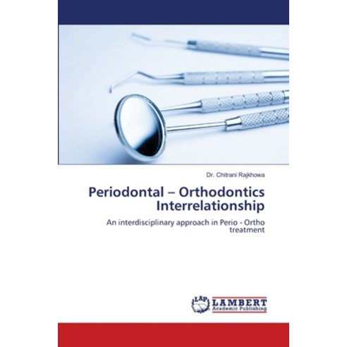 (영문도서) Periodontal - Orthodontics Interrelationship Paperback, LAP Lambert Academic Publis..., English, 9786206149446