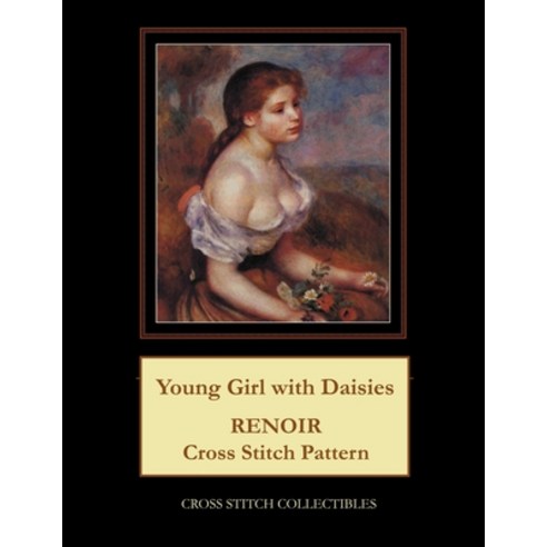 (영문도서) Young Girl with Daisies: Renoir Cross Stitch Pattern Paperback, Createspace Independent Pub..., English, 9781722612245
