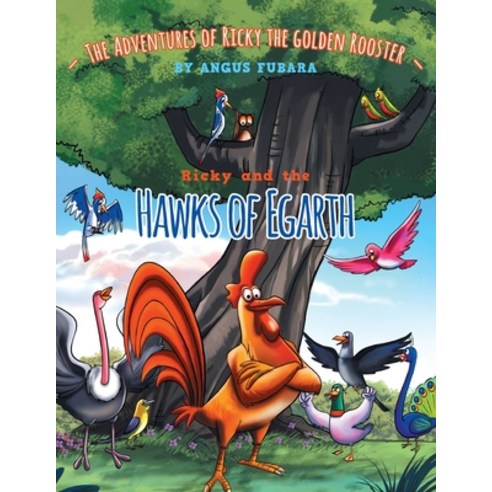The Adventure of Ricky the Golden Rooster: Ricky and the Hawks of Egarth Paperback, FriesenPress