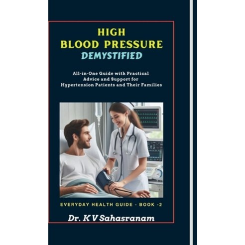 (영문도서) High Blood Pressure Demystified: All-in-One Guide with Practical Advice and Sup... Hardcover, Notion Press, English, 9798895881835
