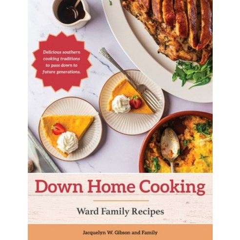 (영문도서) Down Home Cooking: Ward Family Recipes Hardcover, Mill City Press, Inc, English, 9781662846489