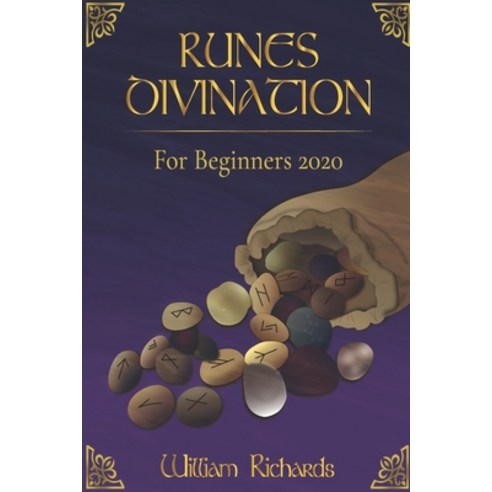 RUNES DIVINATION For Beginners 2020: Reading Runes Magic the Elder Futhark Runes Paperback, Independently Published, English, 9798679372023
