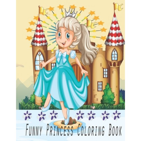 Funny Princess Coloring Book: Primary Composition Princes Coloring Book for Kids Paperback, Independently Published, English, 9798698152378