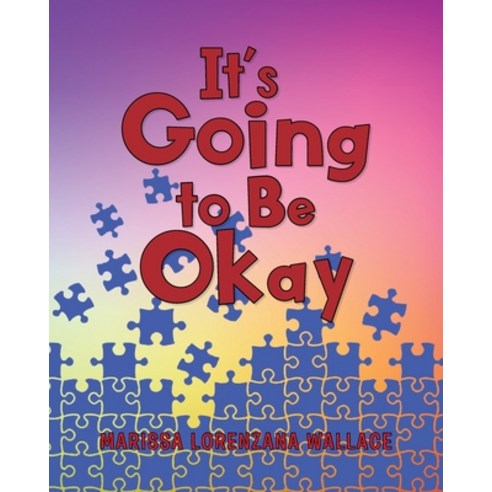 It''s Going to Be Okay Paperback, Page Publishing, Inc, English, 9781647016531