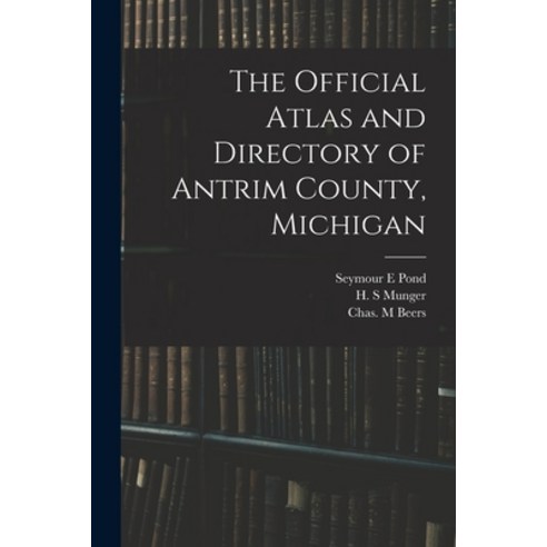 (영문도서) The Official Atlas and Directory of Antrim County Michigan Paperback, Legare Street Press, English, 9781015356559