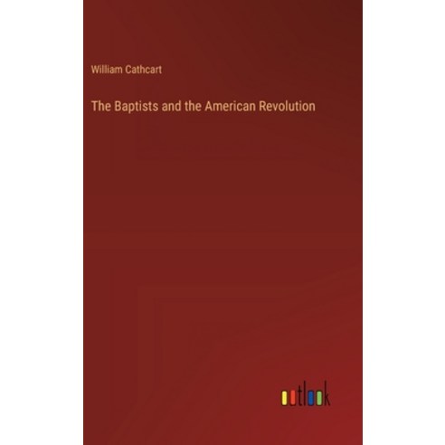 (영문도서) The Baptists and the American Revolution Hardcover, Outlook Verlag, English, 9783385493919