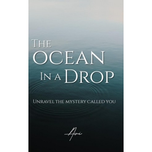 (영문도서) The Ocean in a Drop: Unravel The Mystery Called You Paperback, Independently Published, English, 9798852311207