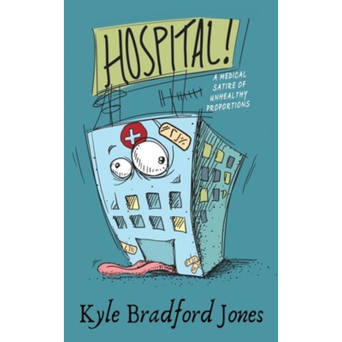 (영문도서) Hospital!: A Medical Satire of Unhealthy Proportions Paperback, Black Rose Writing, English, 9781685130909