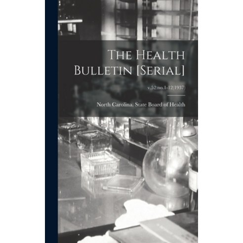 (영문도서) The Health Bulletin [serial]; v.52: no.1-12(1937) Hardcover, Hassell Street Press, English, 9781013909153