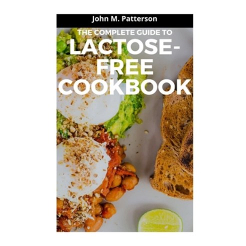 (영문도서) The Complete Guide to Lactose-Free Cookbook Paperback, Independently Published, English, 9798521188192