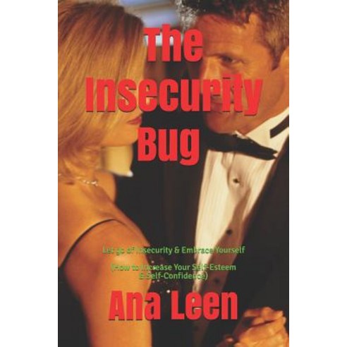 The Insecurity Bug - Let Go of Insecurity and Embrace Yourself (How To Increase Your Self Esteem and... Paperback, Independently Published, English, 9781796768169