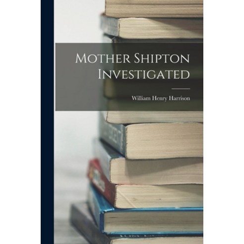 (영문도서) Mother Shipton Investigated Paperback, Legare Street Press, English, 9781016152846