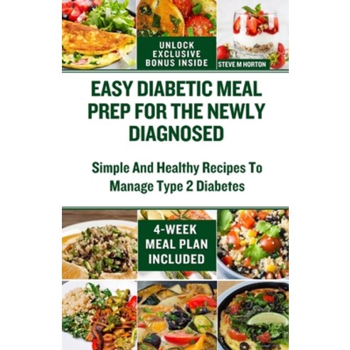 (영문도서) Easy Diabetic Meal Prep For The Newly Diagnosed: A Complete 4-Week Meal Plan With Simple And ... Paperback, Independently Published, English, 9798868017896