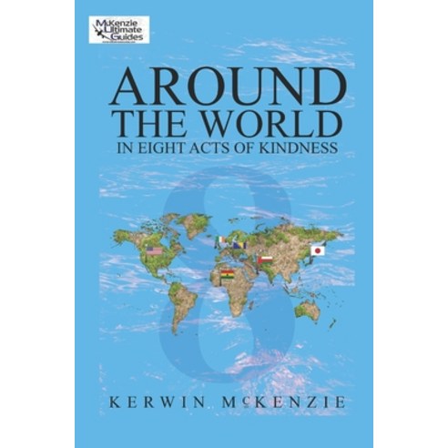 Around The World In Eight Acts Of Kindness Paperback, Independently Published, English, 9798570565470