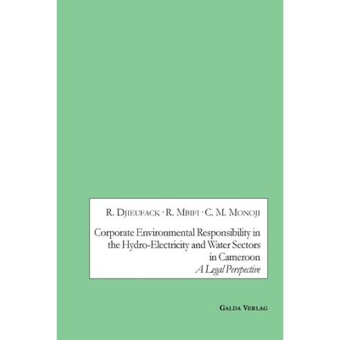 Corporate Environmental Responsibility in the Hydro-Electricity and Water Sectors in Cameroon: A Leg... Paperback, Galda Verlag