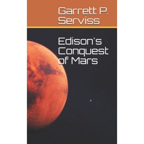 Edison''s Conquest of Mars Paperback, Independently Published, English, 9798705099702