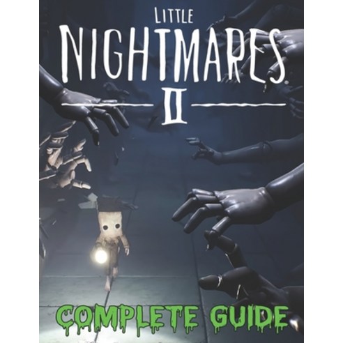 (영문도서) Little Nightmares II COMPLETE GUIDE: Become A Pro Player in Little Nightmares II (Best Tips ... Paperback, Independently Published, English, 9798531904645
