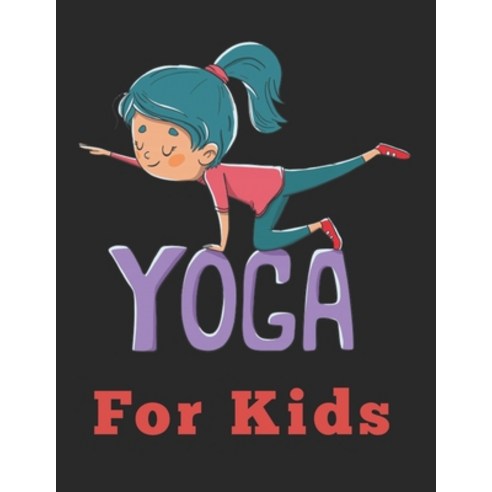 Yoga For Kids: Yoga Anatomy Coloring Book. Paperback, Independently Published