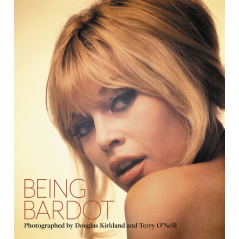 (영문도서) Being Bardot: Photographed by Douglas Kirkland and Terry O''Neill Hardcover, Acc Art Books