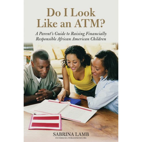 (영문도서) Do I Look Like an Atm?: A Parent''s Guide to Raising Financially Responsible African American ... Paperback, Lawrence Hill Books, English, 9781613744055