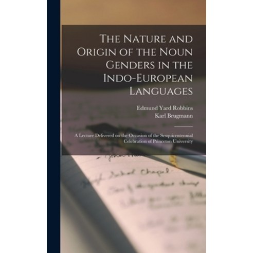 (영문도서) The Nature and Origin of the Noun Genders in the Indo-European Languages; a Lecture Delivered... Hardcover, Legare Street Press, English, 9781017189629