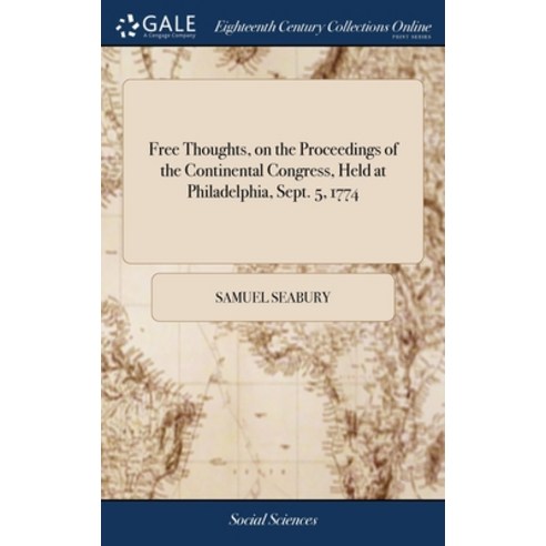 (영문도서) Free Thoughts on the Proceedings of the Continental Congress Held at Philadelphia Sept. 5 ... Hardcover, Gale Ecco, Print Editions, English, 9781385815601