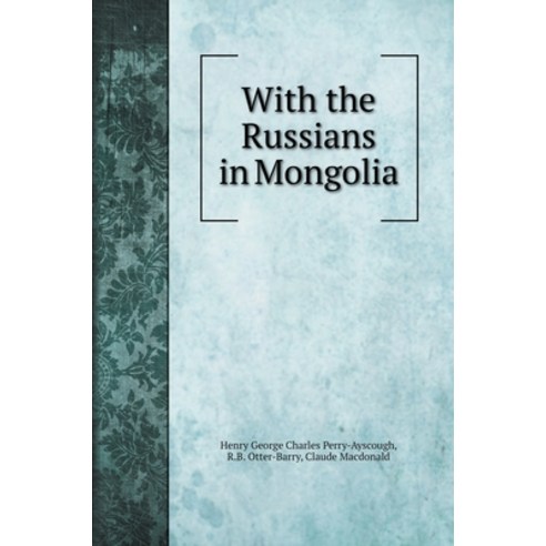 With the Russians in Mongolia Hardcover, Book on Demand Ltd.