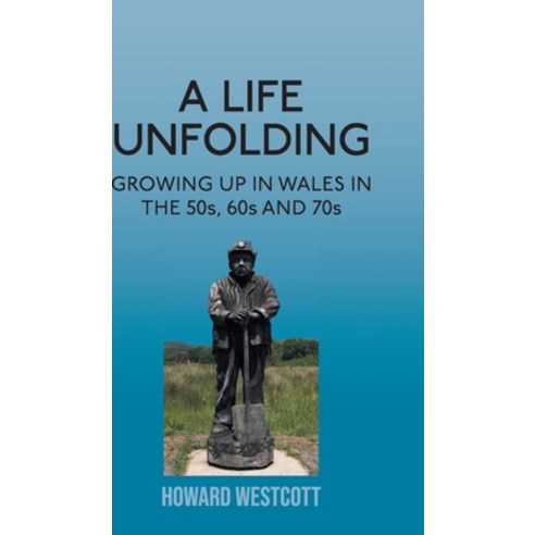 (영문도서) A Life Unfolding: Growing Up in Wales in the 50s 60s and 70s Hardcover, New Generation Publishing, English, 9781803690117