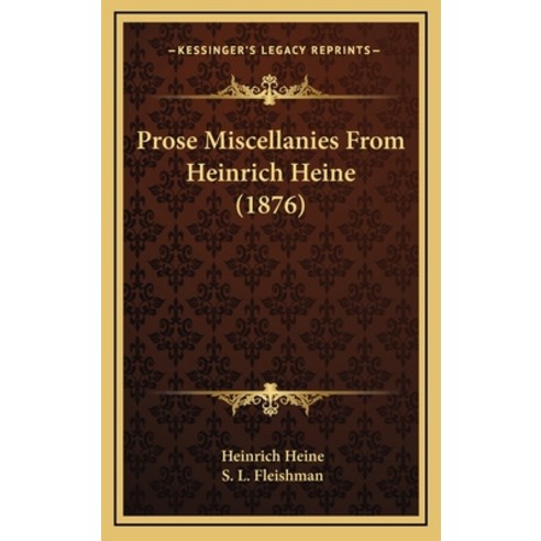 Prose Miscellanies From Heinrich Heine (1876) Hardcover, Kessinger ...