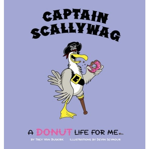 Captain Scallywag: A Donut Life For Me Hardcover, Indy Pub, English, 9781087939186