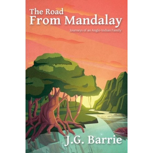 The Road from Mandalay: Journeys of an Anglo-Indian Family Paperback, Independently Published, English, 9781689246309